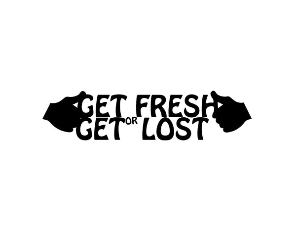 GET FRESH OR GET LOST